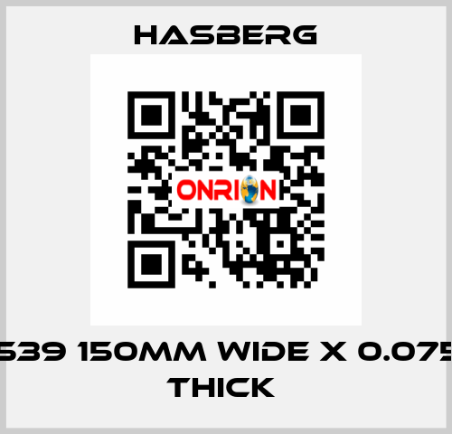 D7 7539 150MM WIDE X 0.075 MM THICK  Hasberg