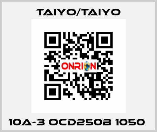 10A-3 OCD250B 1050  TAIYO/TAIYO