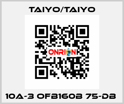 10A-3 OFB160B 75-DB  TAIYO/TAIYO