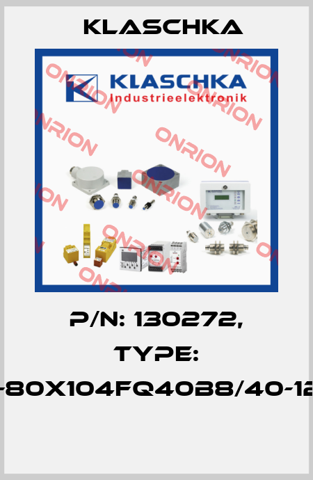 P/N: 130272, Type: IGI-80x104fq40b8/40-12S1  Klaschka