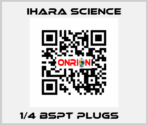 1/4 BSPT PLUGS    Ihara Science