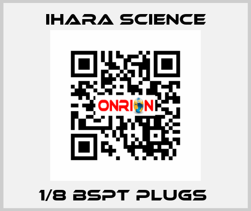 1/8 BSPT PLUGS  Ihara Science