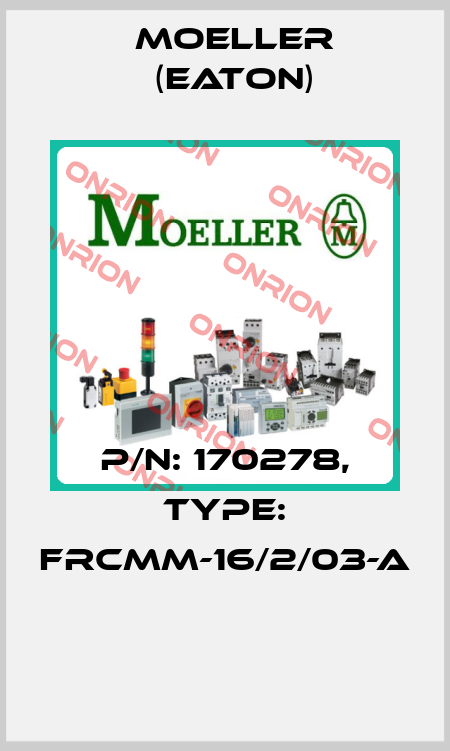 P/N: 170278, Type: FRCMM-16/2/03-A  Moeller (Eaton)