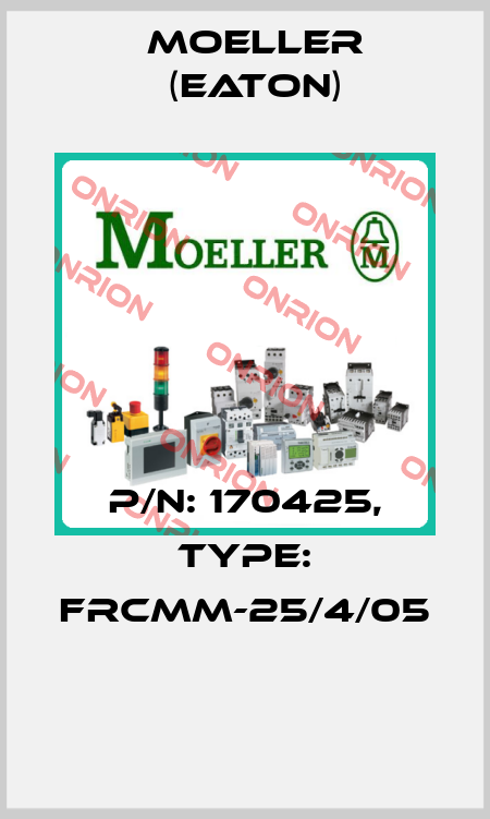 P/N: 170425, Type: FRCMM-25/4/05  Moeller (Eaton)