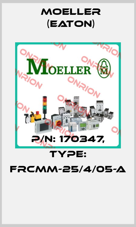 P/N: 170347, Type: FRCMM-25/4/05-A  Moeller (Eaton)