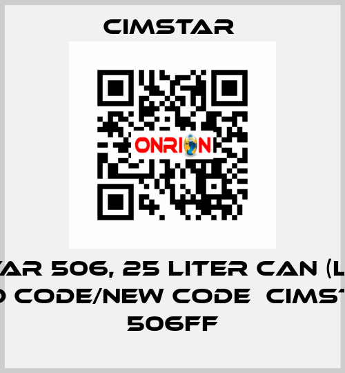 Cimstar 506, 25 Liter can (liquid) old code/new code  Cimstar 506FF Cimstar 