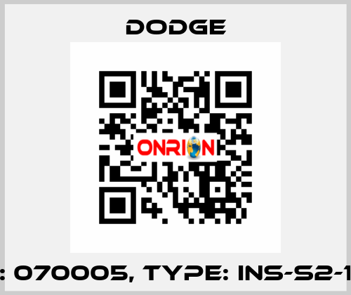 P/N: 070005, Type: INS-S2-115R Dodge