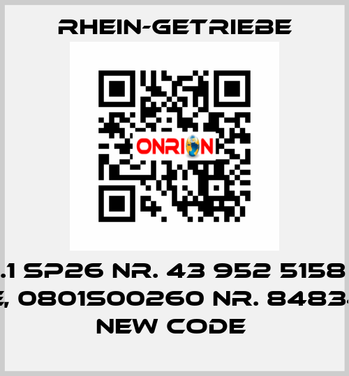 E 80.1 SP26 Nr. 43 952 5158 old code, 0801S00260 Nr. 84834025 new code  Rhein-Getriebe