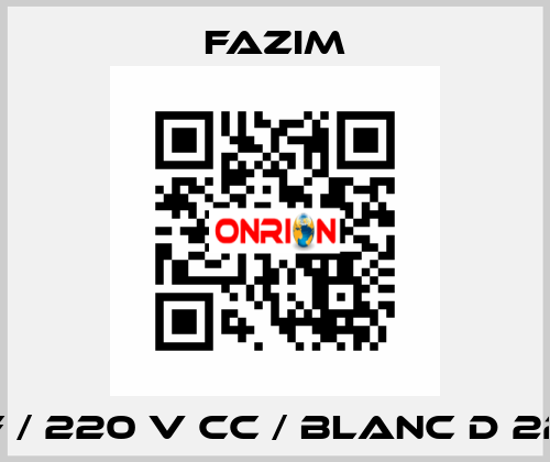 F / 220 V CC / BLANC D 22 Fazim