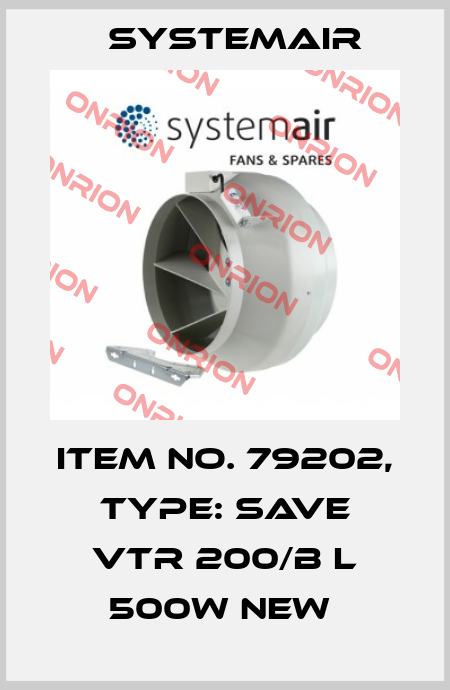 Item No. 79202, Type: SAVE VTR 200/B L 500W NEW  Systemair