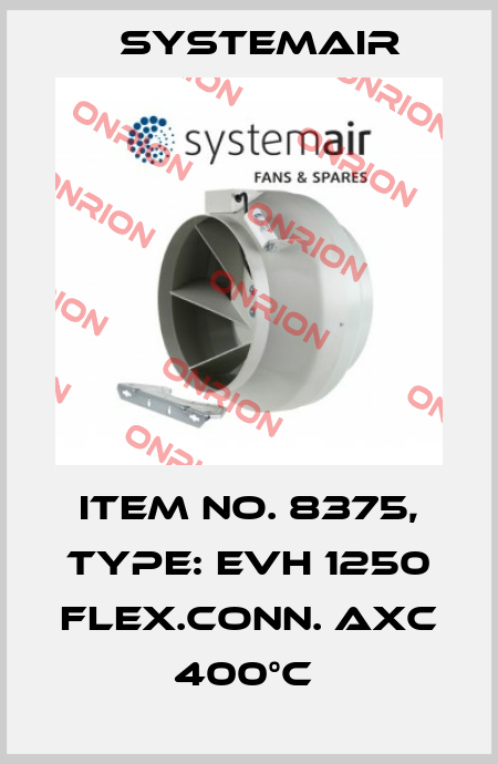 Item No. 8375, Type: EVH 1250 flex.conn. AXC 400°C  Systemair