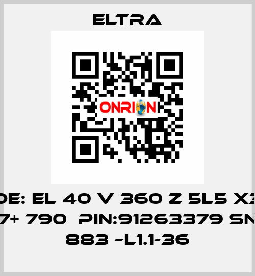 CODE: EL 40 V 360 Z 5L5 X3PA 2.347+ 790  PIN:91263379 SN:907 883 –L1.1-36 Eltra