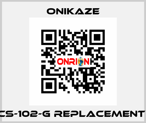 CS-102-G REPLACEMENT  Onikaze