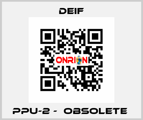 PPU-2 -  Obsolete  Deif