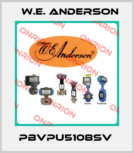 PBVPU5108SV  W.E. ANDERSON