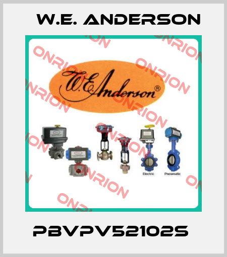 PBVPV52102S  W.E. ANDERSON