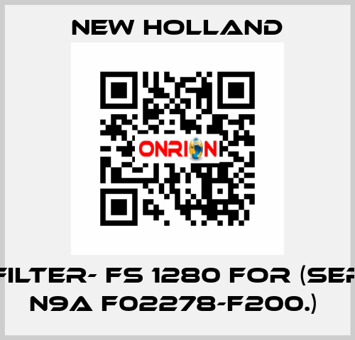 FUEL FILTER- FS 1280 FOR (SERIAL #- N9A F02278-F200.)  new holland