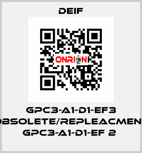 GPC3-A1-D1-EF3 obsolete/repleacment GPC3-A1-D1-EF 2  Deif