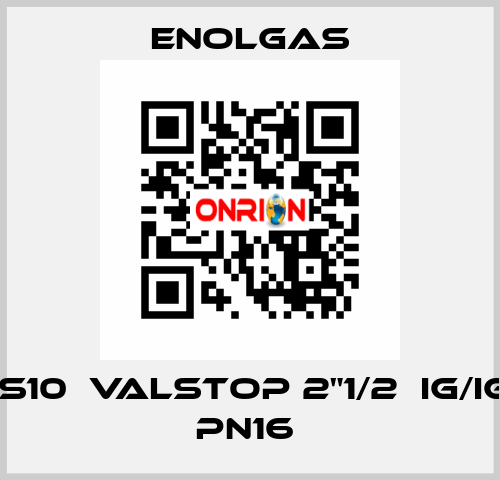 H0141S10  VALSTOP 2"1/2  IG/IG FKM PN16  Enolgas