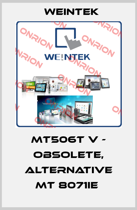 MT506T V - obsolete, alternative MT 8071iE  Weintek
