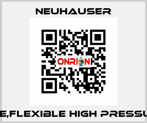 HOSE,FLEXIBLE HIGH PRESSURE;  Neuhauser