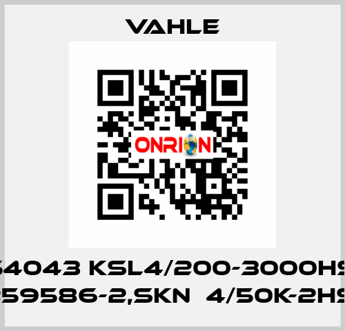 254043 KSL4/200-3000HSA 259586-2,SKN  4/50K-2HS  Vahle