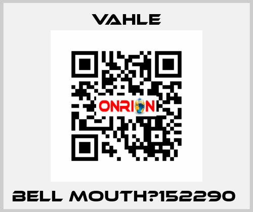 Bell mouth?152290  Vahle