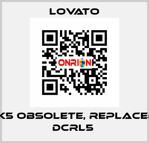 DCRK5 obsolete, replaced by DCRL5  Lovato