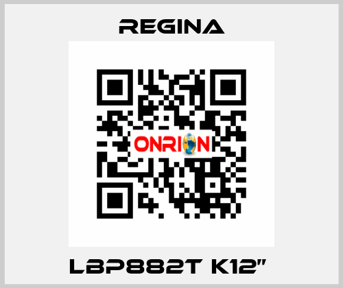 LBP882T K12”  Regina