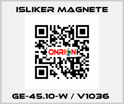 GE-45.10-W / V1036  ISLIKER MAGNETE