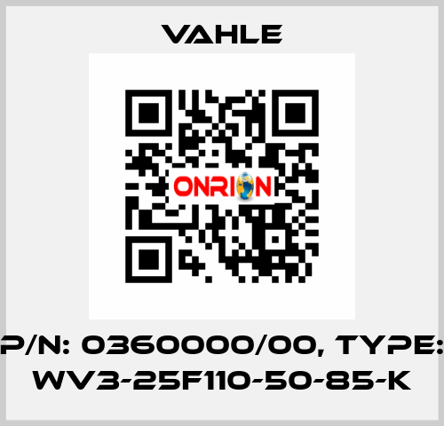 P/n: 0360000/00, Type: WV3-25F110-50-85-K Vahle