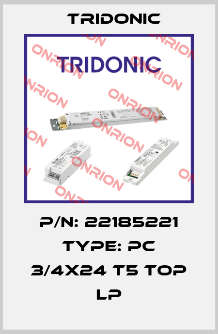 P/N: 22185221 Type: PC 3/4x24 T5 TOP lp  Tridonic