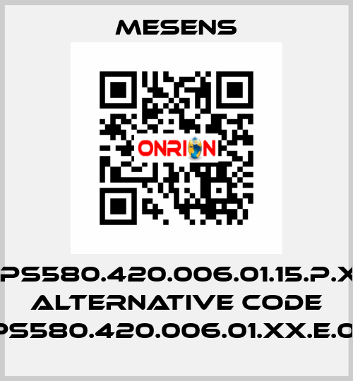 MPS580.420.006.01.15.P.XX alternative code MPS580.420.006.01.XX.E.015  Mesens