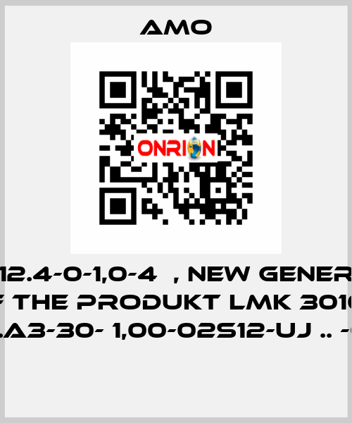 LMK-312.4-0-1,0-4	, new generation of the Produkt LMK 3010S .07RV..A3-30- 1,00-02S12-UJ .. -001-83  Amo