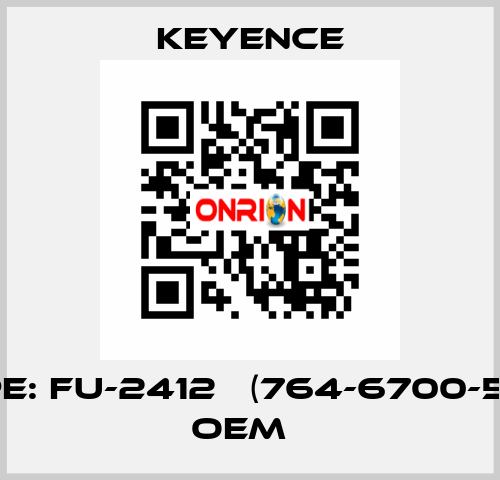 Type: FU-2412   (764-6700-501) - OEM   Keyence