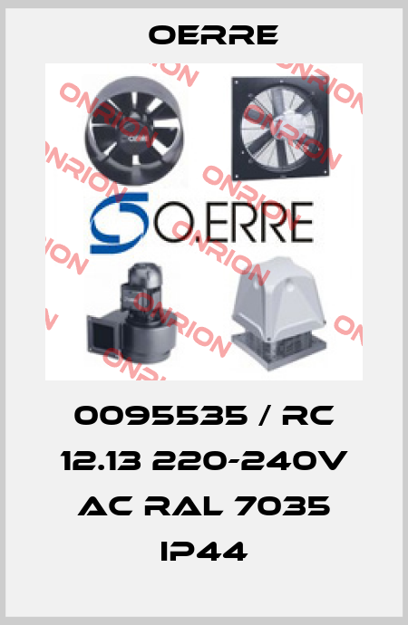 0095535 / RC 12.13 220-240V AC RAL 7035 IP44 OERRE