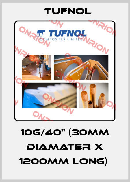 10G/40" (30mm Diamater x 1200mm long)  Tufnol