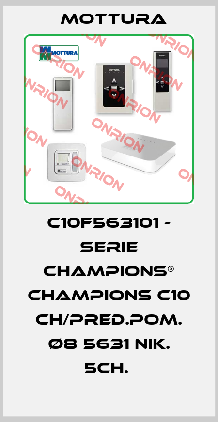 C10F563101 - SERIE CHAMPIONS® CHAMPIONS C10 CH/PRED.POM. Ø8 5631 NIK. 5CH.  MOTTURA