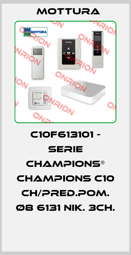C10F613101 - SERIE CHAMPIONS® CHAMPIONS C10 CH/PRED.POM. Ø8 6131 NIK. 3CH.  MOTTURA