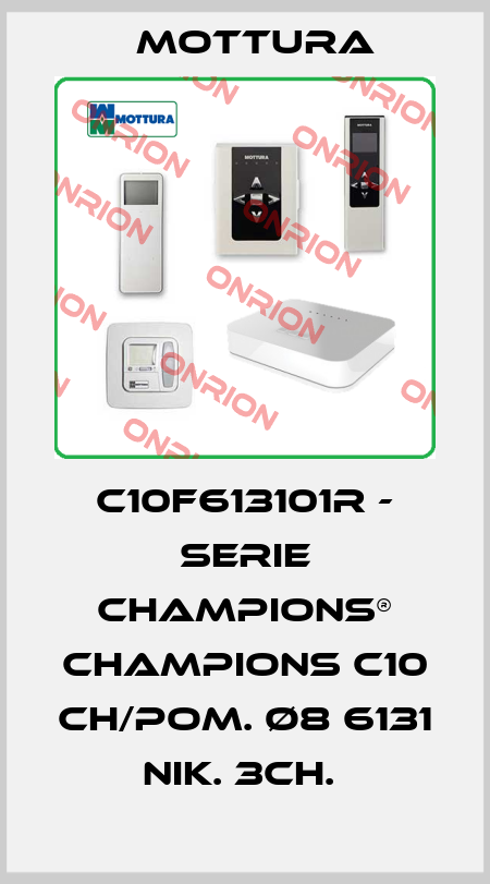 C10F613101R - SERIE CHAMPIONS® CHAMPIONS C10 CH/POM. Ø8 6131 NIK. 3CH.  MOTTURA