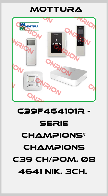C39F464101R - SERIE CHAMPIONS® CHAMPIONS C39 CH/POM. Ø8 4641 NIK. 3CH.  MOTTURA