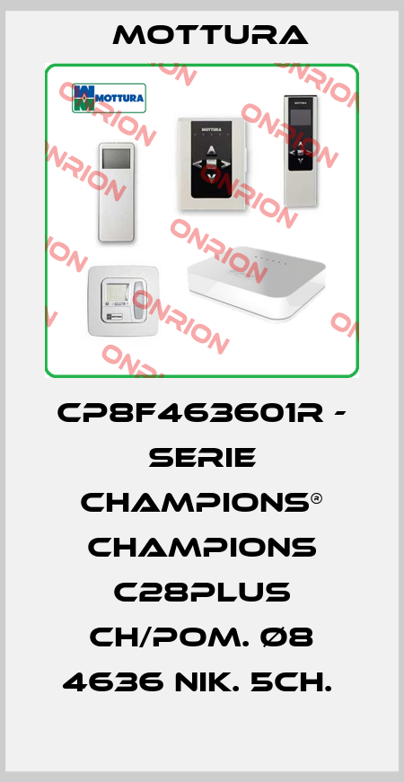 CP8F463601R - SERIE CHAMPIONS® CHAMPIONS C28PLUS CH/POM. Ø8 4636 NIK. 5CH.  MOTTURA