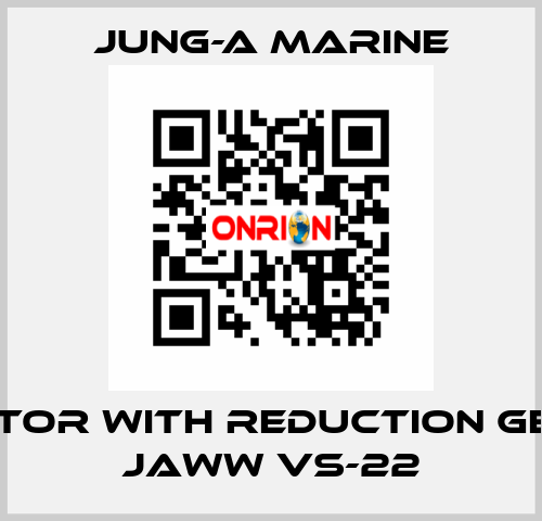 Motor with reduction gear JAWW VS-22 JUNG-A MARINE