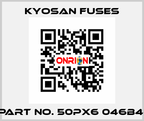 PART NO. 50PX6 046B4  Kyosan Fuses