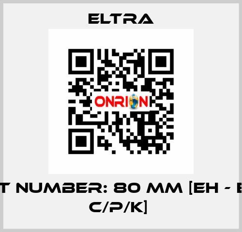 PART NUMBER: 80 MM [EH - EF80 C/P/K]  Eltra