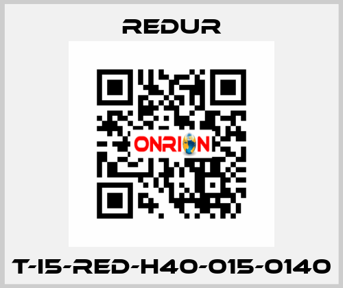 T-I5-RED-H40-015-0140 Redur