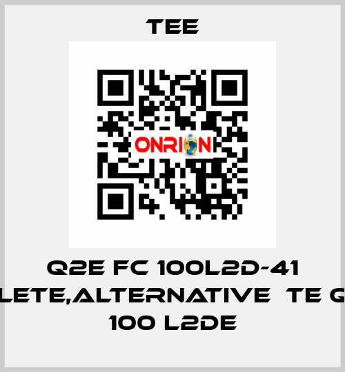 Q2E FC 100L2D-41 obsolete,alternative  TE Q3H FC 100 L2DE TEE