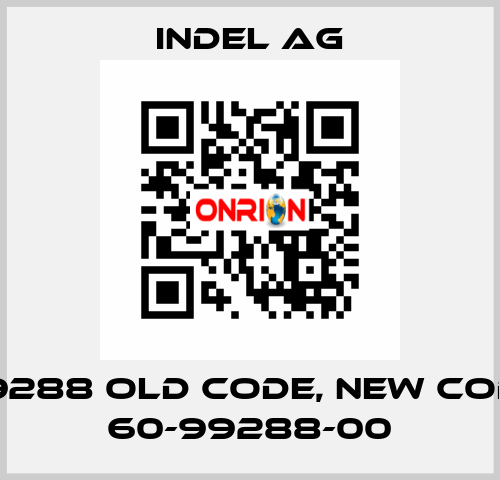 99288 old code, new code 60-99288-00 INDEL AG