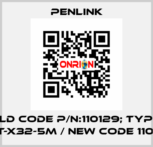 Old code P/N:110129; Type: PST-X32-5M / New code 110105 PENLINK