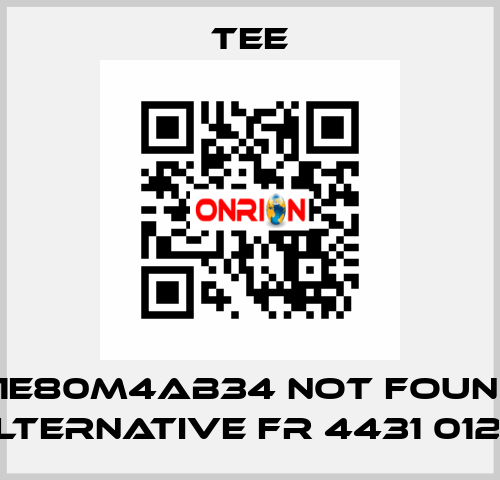 Q1E80M4AB34 not found, alternative FR 4431 0121-1 TEE